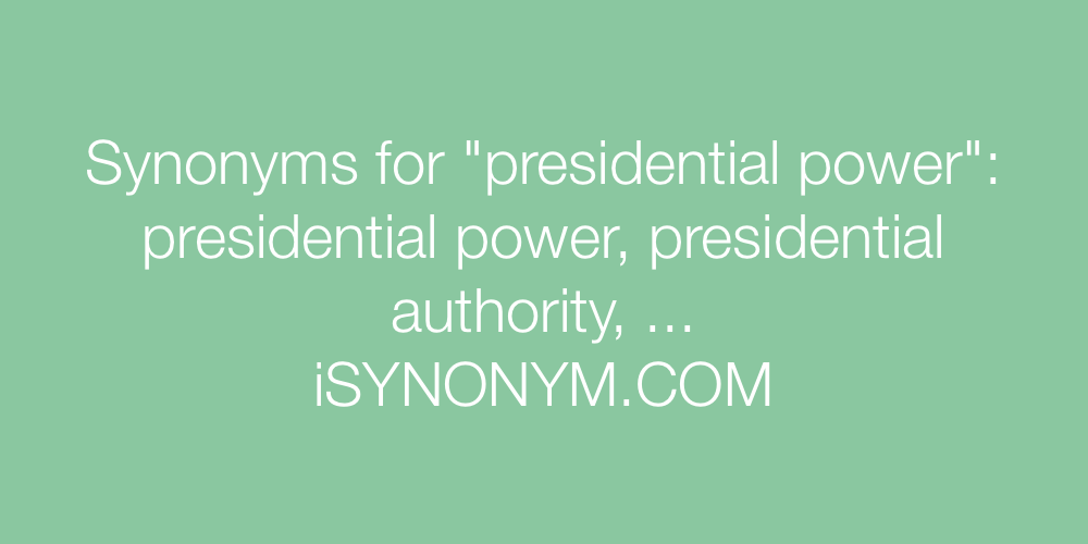 Synonyms presidential power
