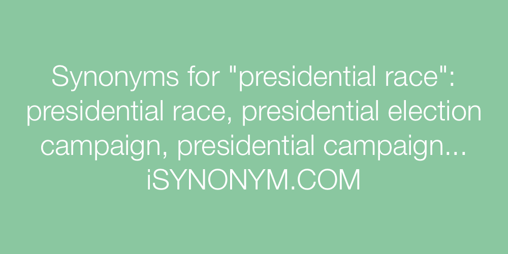 Synonyms presidential race