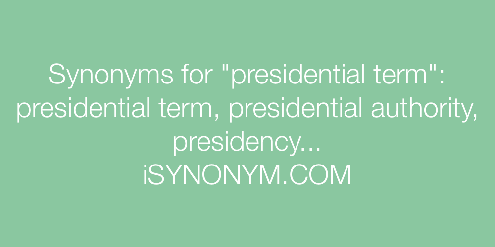 Synonyms presidential term