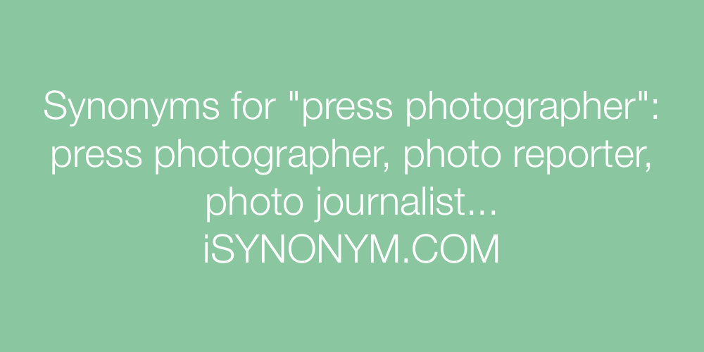 Synonyms press photographer