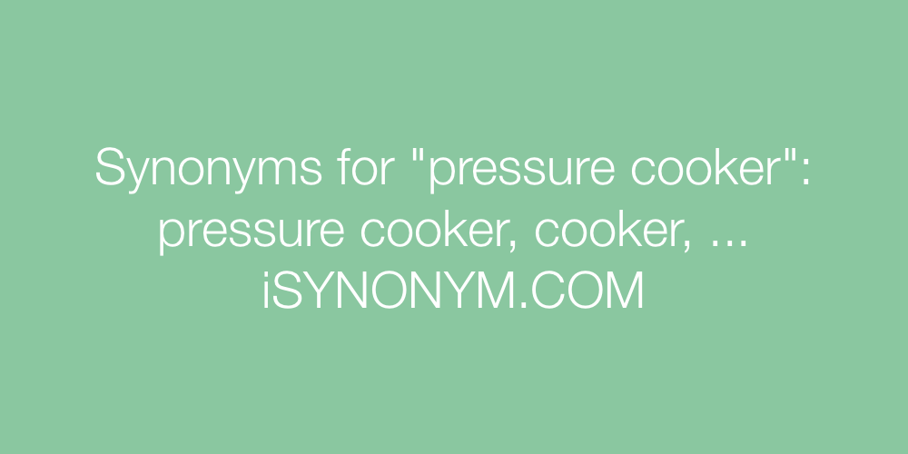 Synonyms pressure cooker