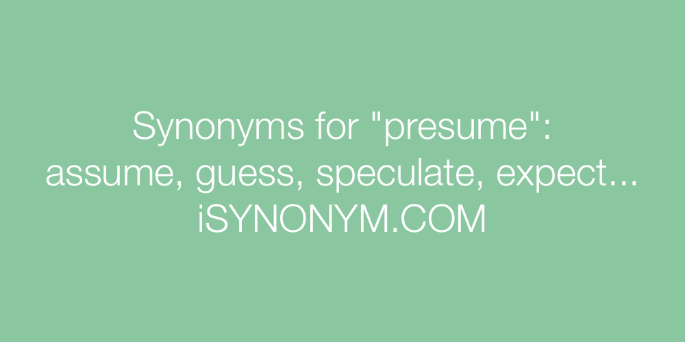 Synonyms presume