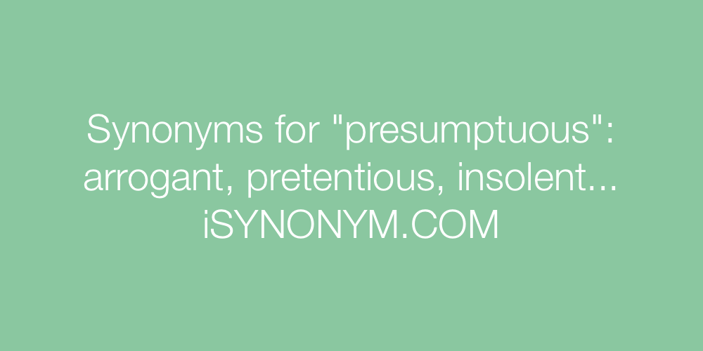 Synonyms presumptuous