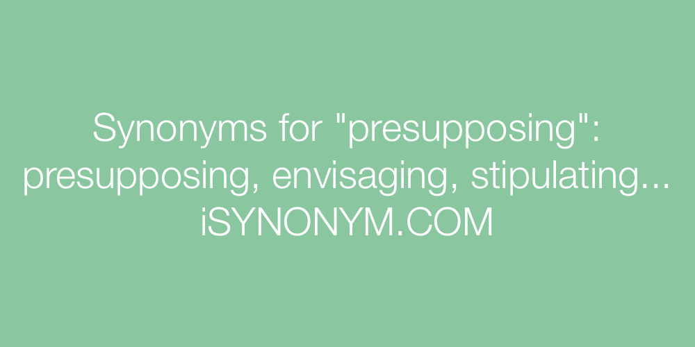 Synonyms presupposing