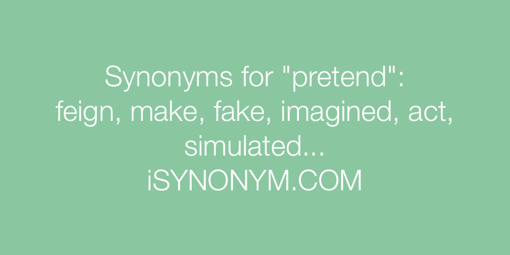 Synonyms for pretend  pretend synonyms 