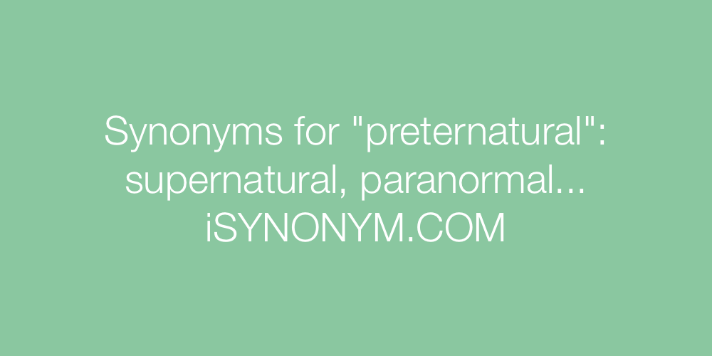 Synonyms preternatural