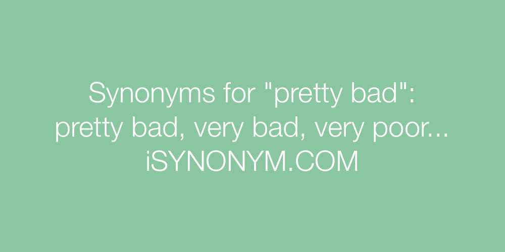 Synonym bad Another word