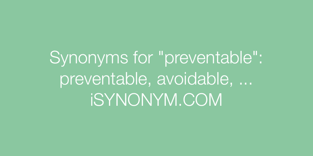 Synonyms preventable