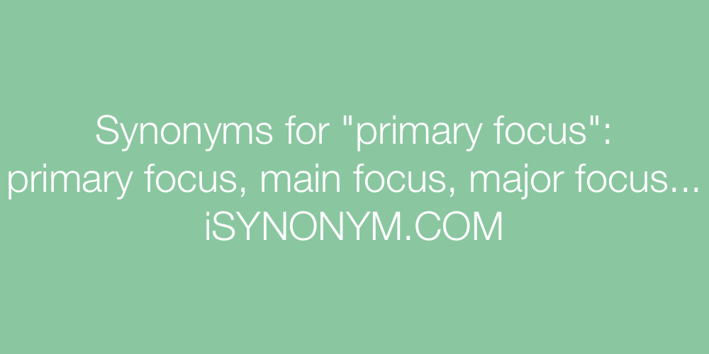 Synonyms primary focus