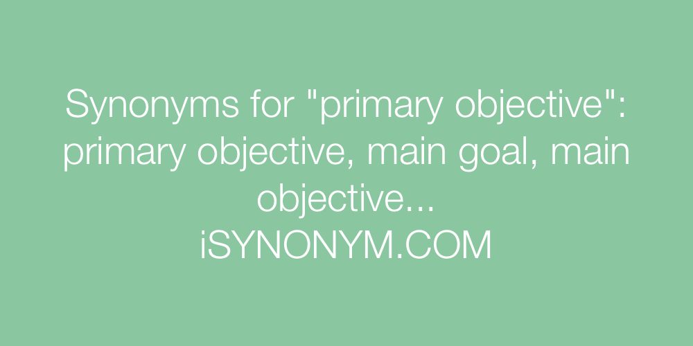 Synonyms primary objective