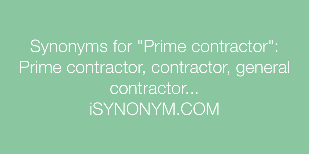 Synonyms Prime contractor