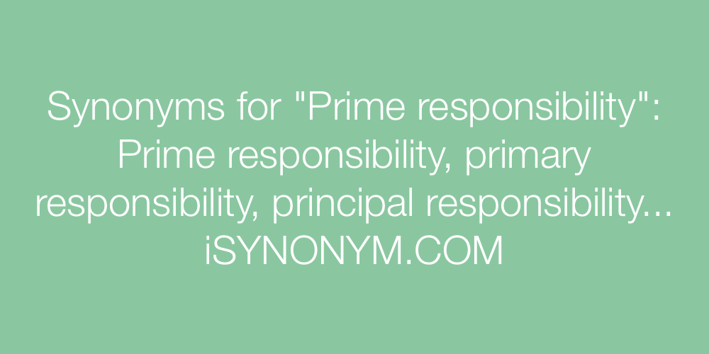 Synonyms Prime responsibility
