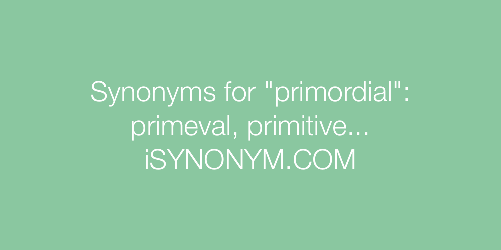 Synonyms primordial