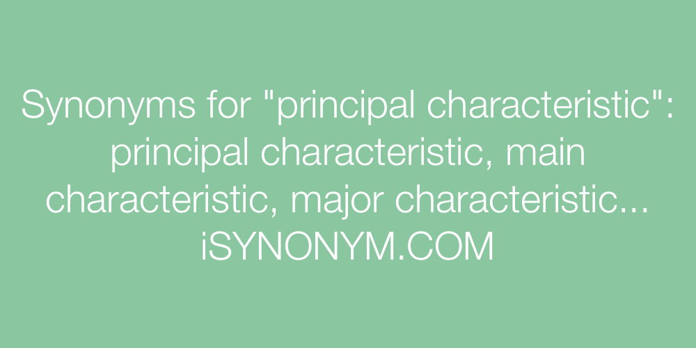 Synonyms principal characteristic
