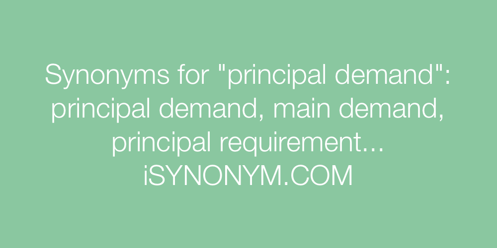 Synonyms principal demand