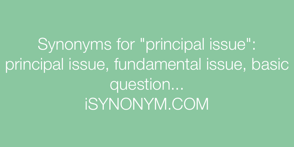Synonyms principal issue
