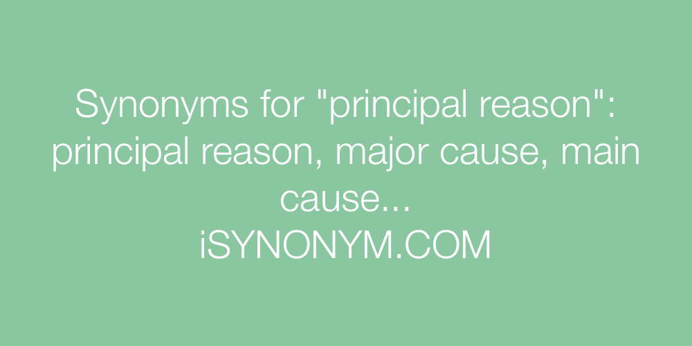 Synonyms principal reason