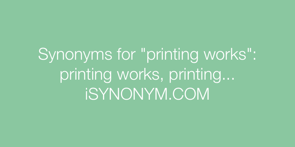 Synonyms printing works