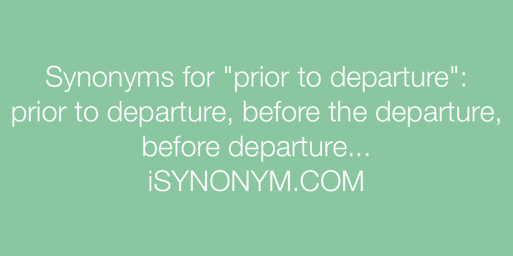 Synonyms prior to departure