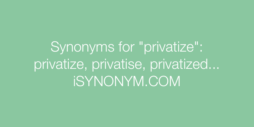 Synonyms privatize