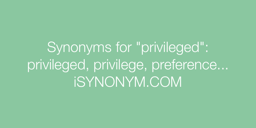 Synonyms privileged