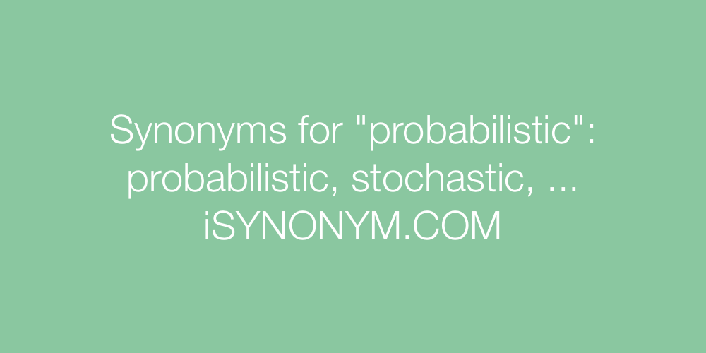 Synonyms probabilistic