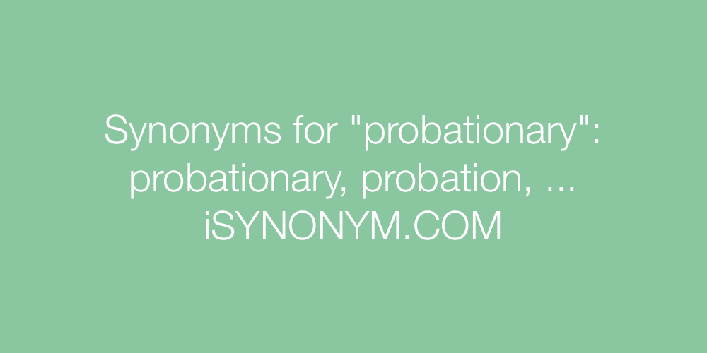 Synonyms probationary
