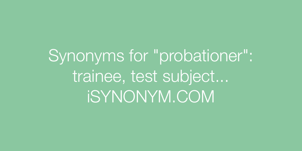 Synonyms probationer