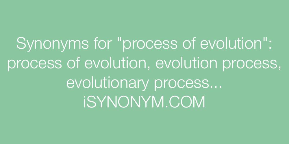 Synonyms process of evolution