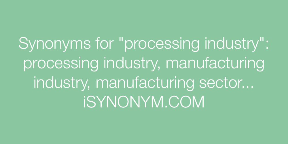 Synonyms processing industry
