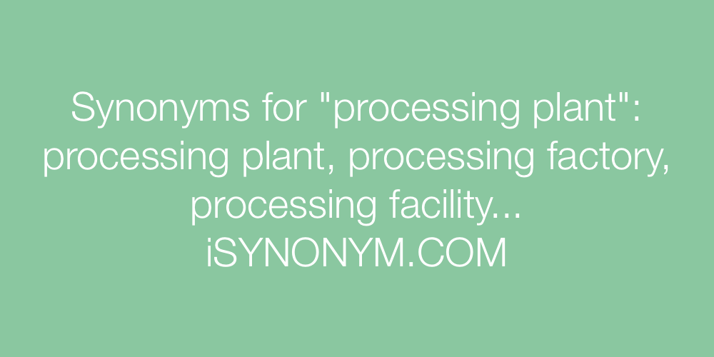 Synonyms processing plant