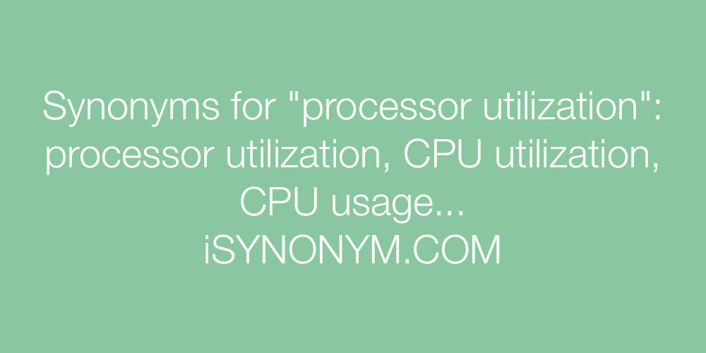 Synonyms processor utilization