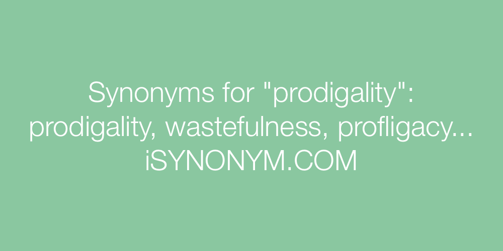 Synonyms prodigality