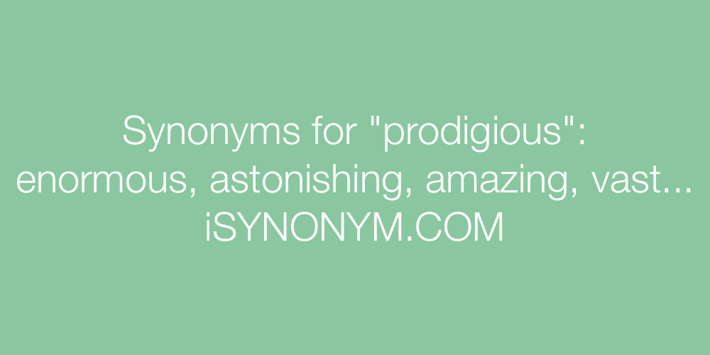 Synonyms prodigious