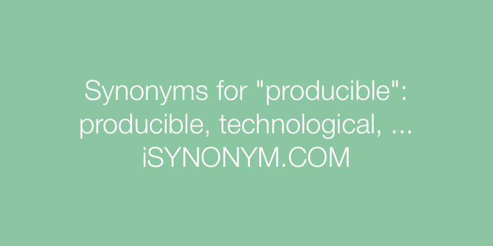 Synonyms producible