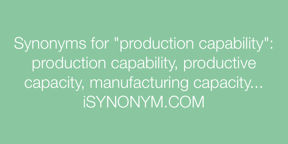 Synonyms production capability