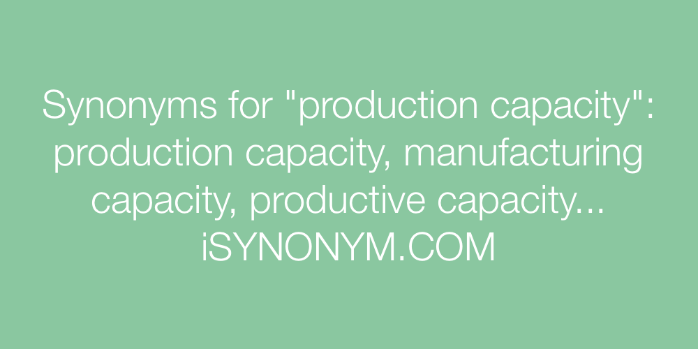 Synonyms production capacity