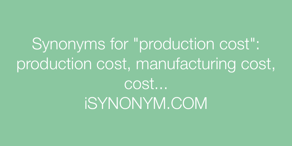 Synonyms production cost