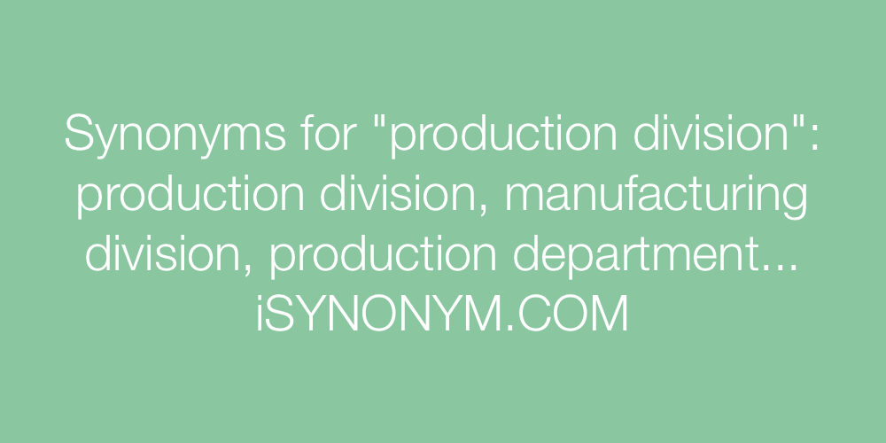 Synonyms production division