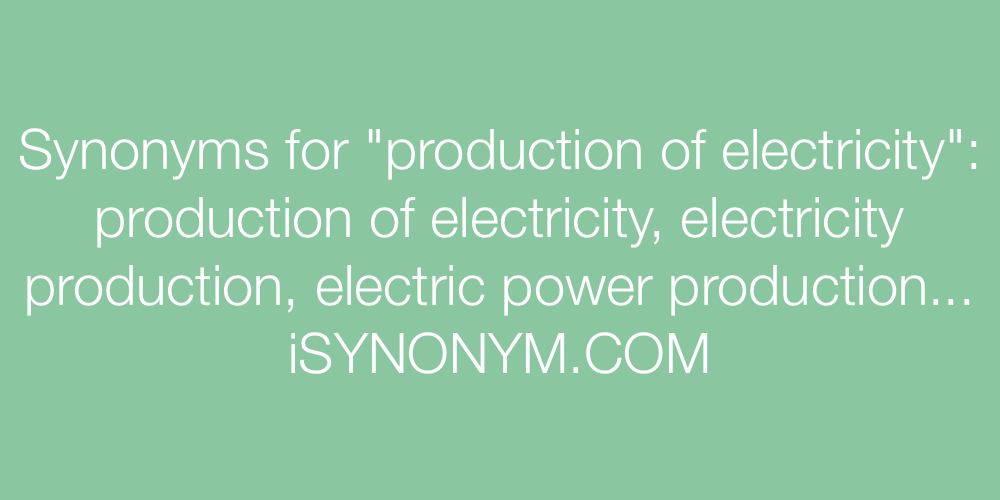 Synonyms production of electricity