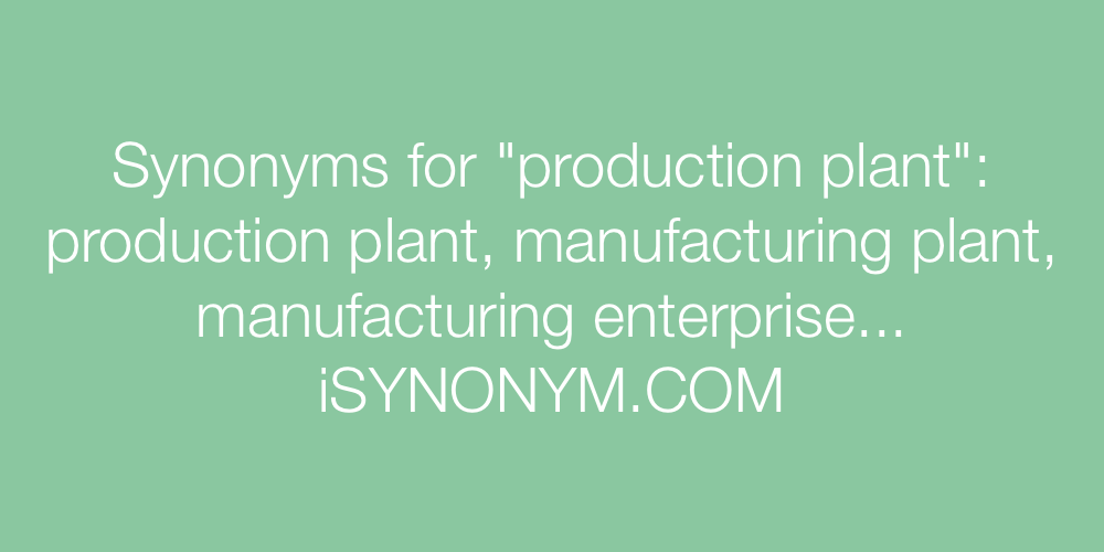 Synonyms production plant