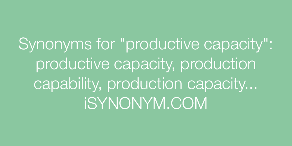 Synonyms productive capacity