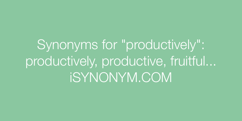 Synonyms productively