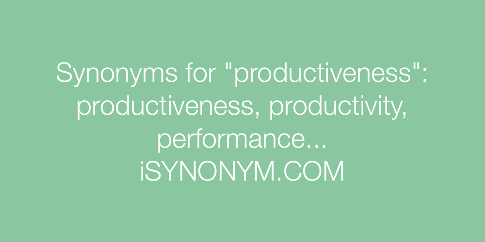 Synonyms productiveness