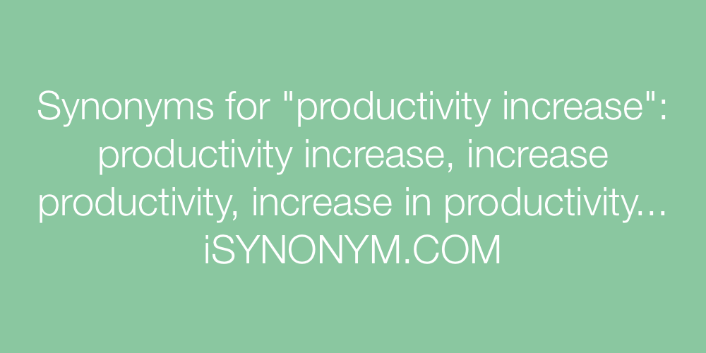 Synonyms productivity increase