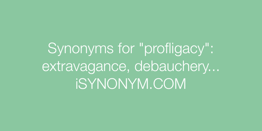 Synonyms profligacy