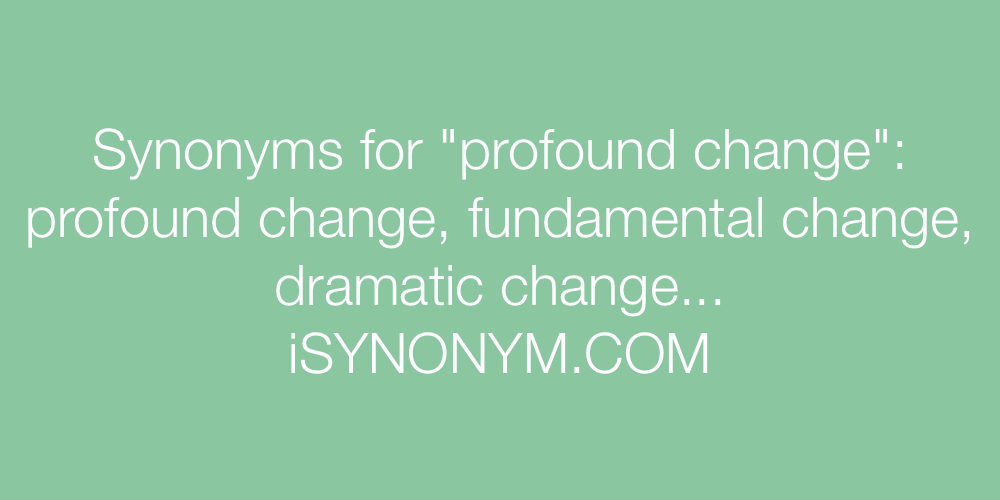 Synonyms profound change
