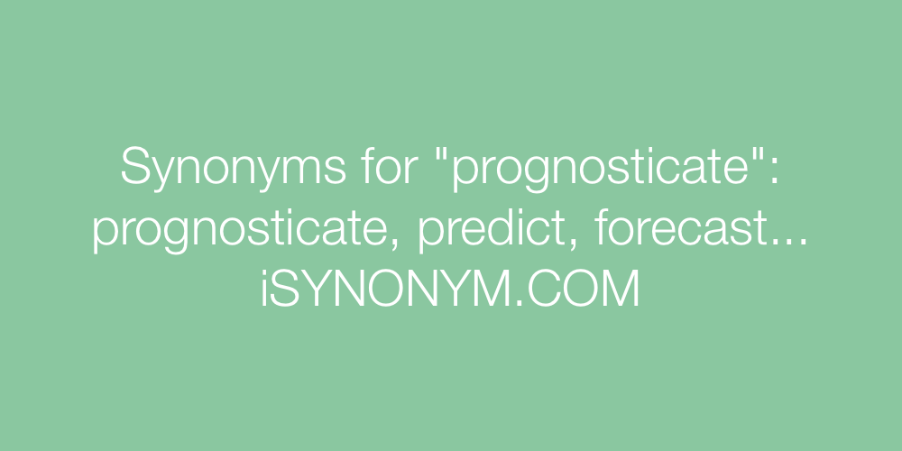 Synonyms prognosticate