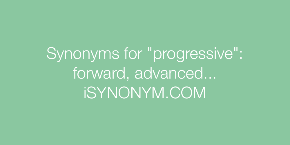 Synonyms progressive