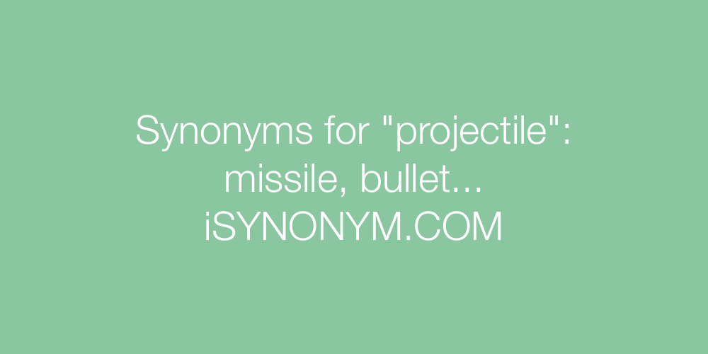 Synonyms projectile